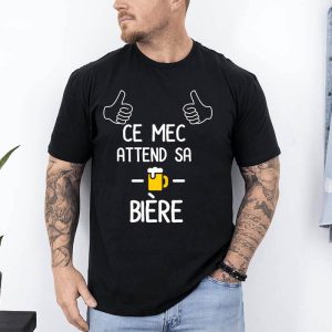 t shirt ce mec attend sa biere noir