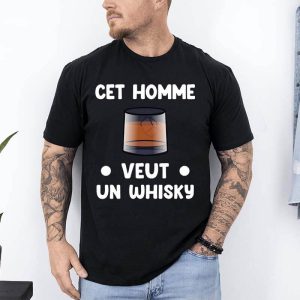t shirt cet homme veut un whisky noir