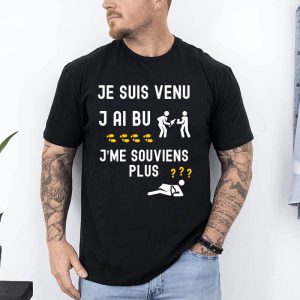 t shirt je suis venu jai bu je men souviens plus noir