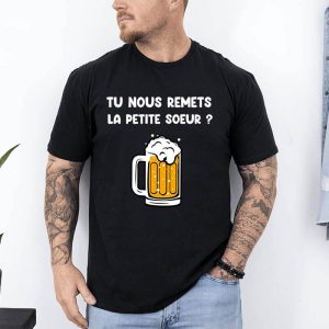 t shirt tu nous remets la petite soeur noir