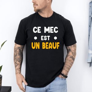 T-shirt ce mec est un beauf
