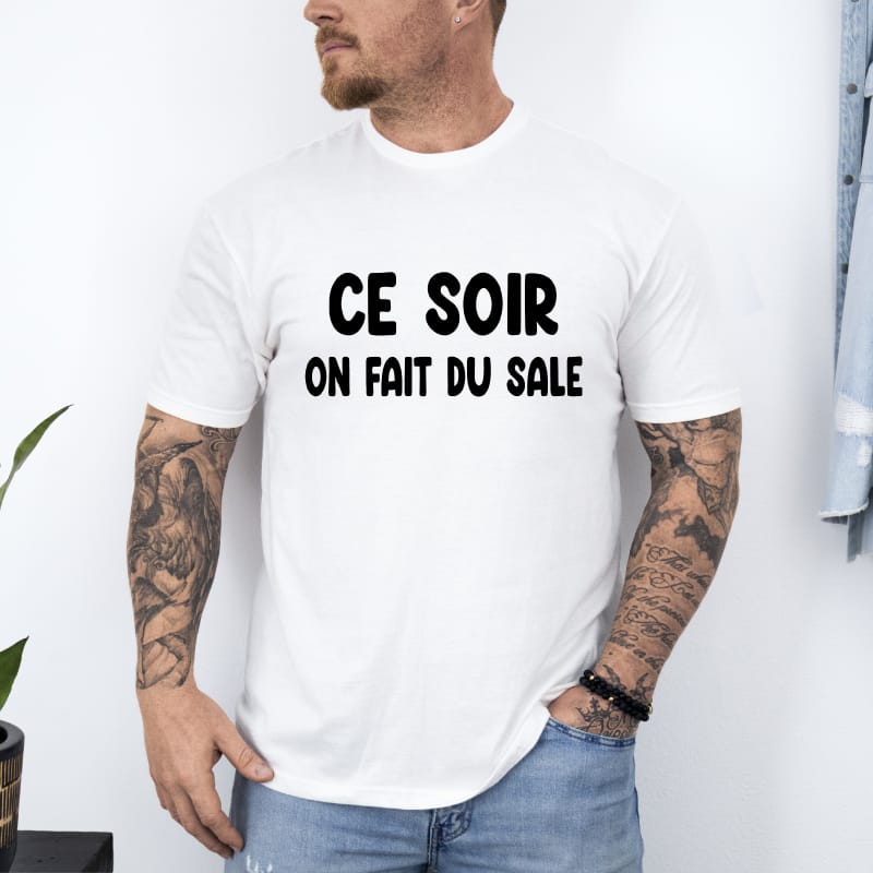 T shirt ce soir on fait du sale blanc
