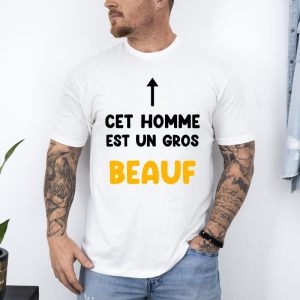 T-shirt cet homme est un gros beauf
