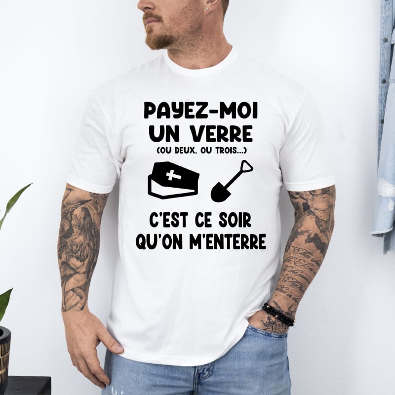 T shirt payez moi un verre ce soir on menterre blanc