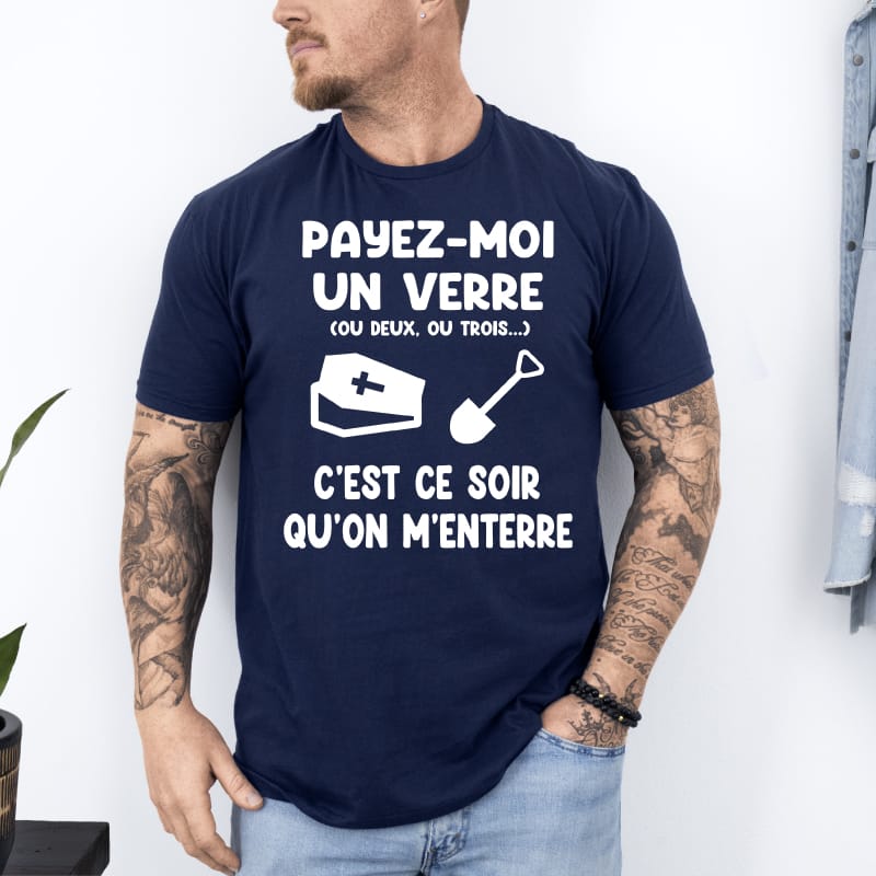 T shirt payez moi un verre ce soir on menterre bleu marine