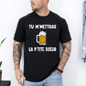T-shirt tu me mettras la petite soeur apéro bière