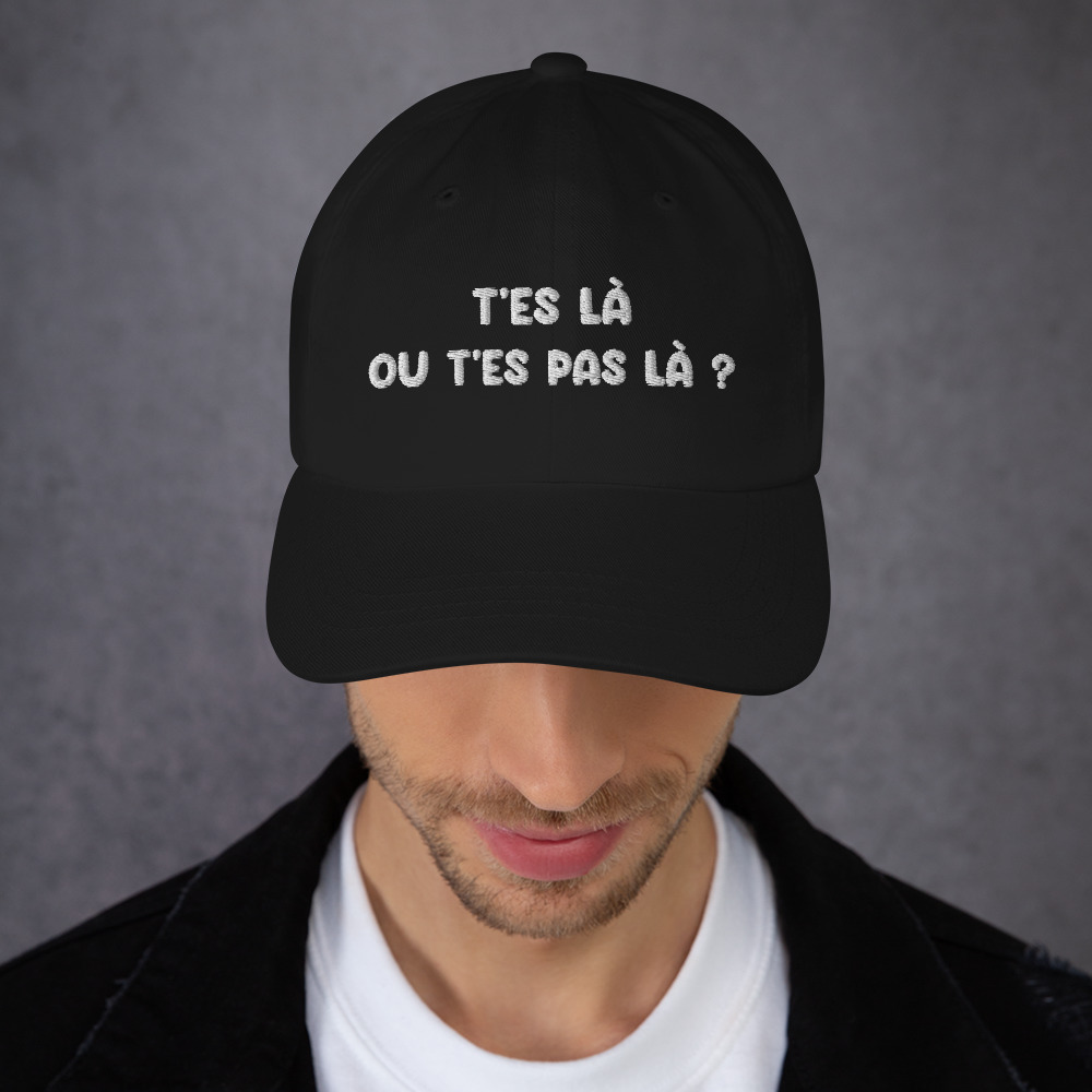 Casquette t'es là ou t'es pas là