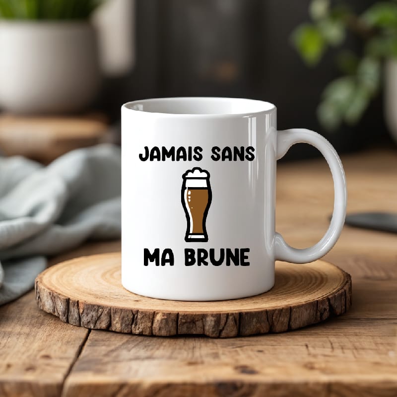 Mug jamais sans ma brune