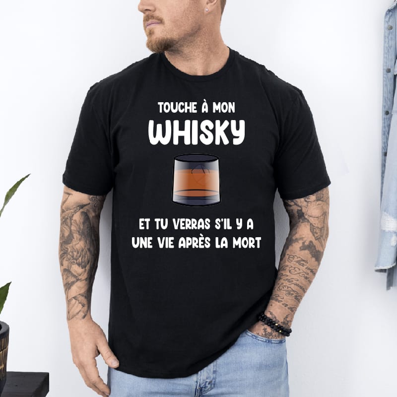 T shirt Touche à mon Whisky vie après la mort noir