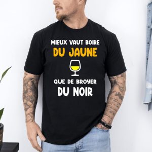 T shirt mieux vaut boire du jaune que de broyer du noir noir