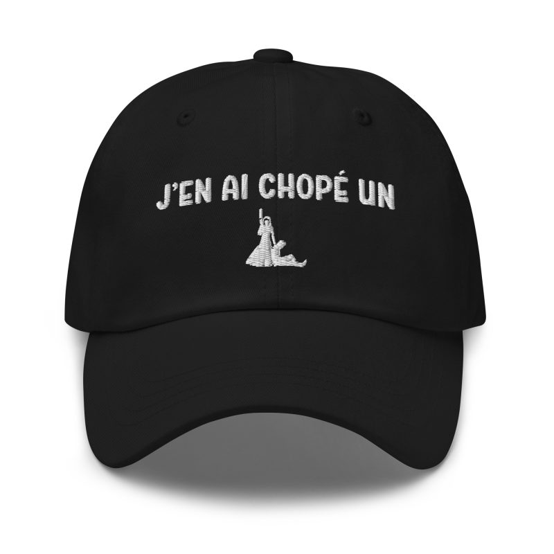 Casquette j'en ai chopé un noir
