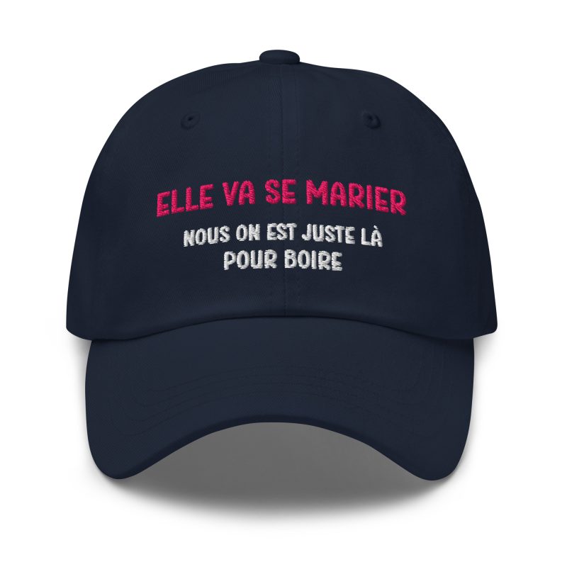 Casquette elle va se marier on est juste là pour boire bleu marine Casquette elle va se marier on est juste là pour boire bleu marine