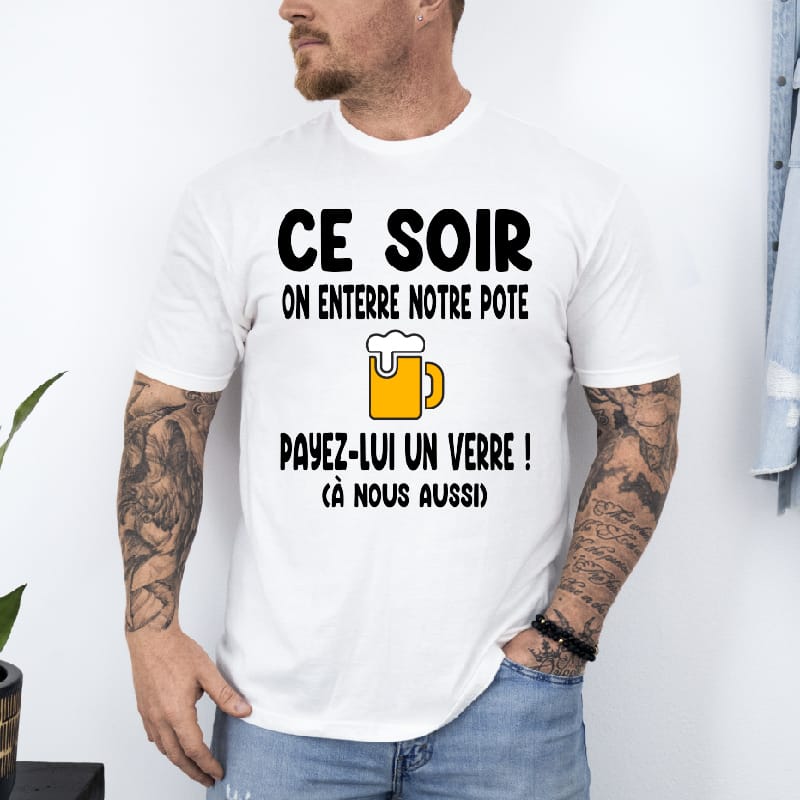 t shirt ce soir notre pote se marie payez lui un verre blanc