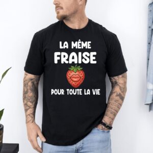 t shirt la même fraise pour toute la vie noir