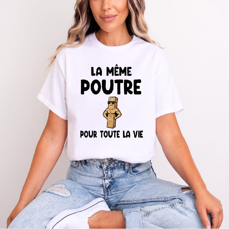 t shirt la même poutre pour toute la vie blanc