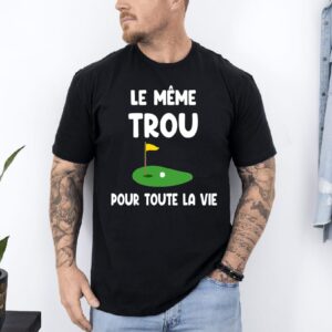 t shirt le même trou pour toute la vie noir