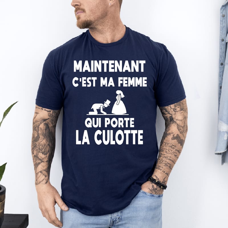 t shirt maintenant c'est ma femme qui porte la culotte bleu marine