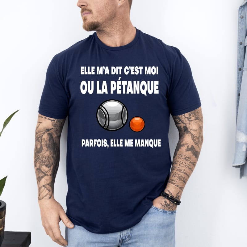 T shirt elle m'a dit moi ou pétanque elle me manque parfois bleu marine