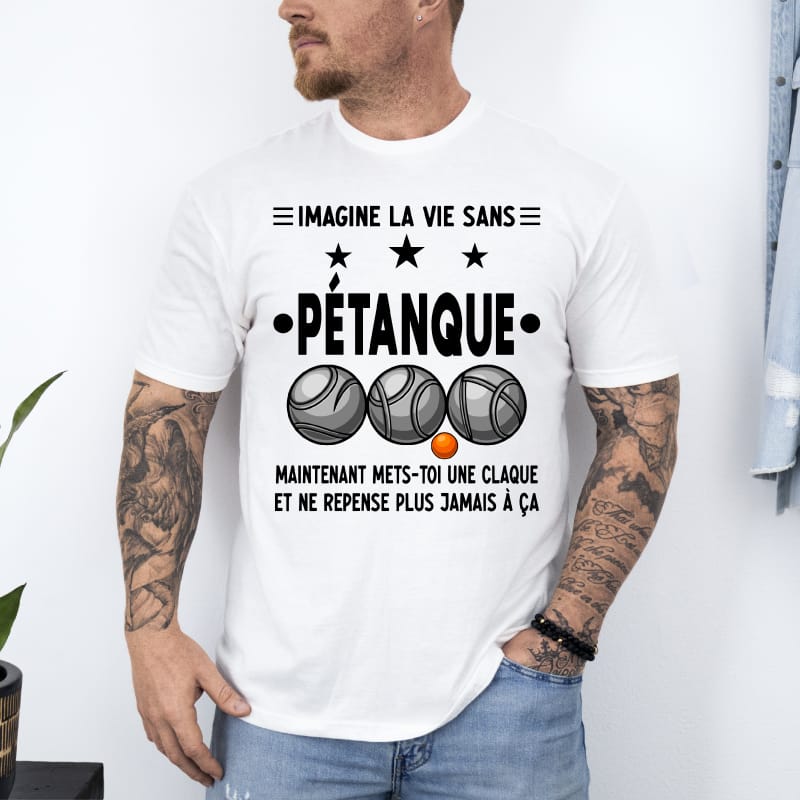 T shirt imagine la vie sans pétanque blanc