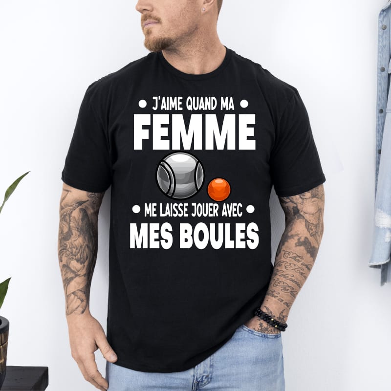 T shirt j’aime quand ma femme me laisse jouer avec mes boules noir T shirt j'aime quand ma femme me laisse jouer avec mes boules noir