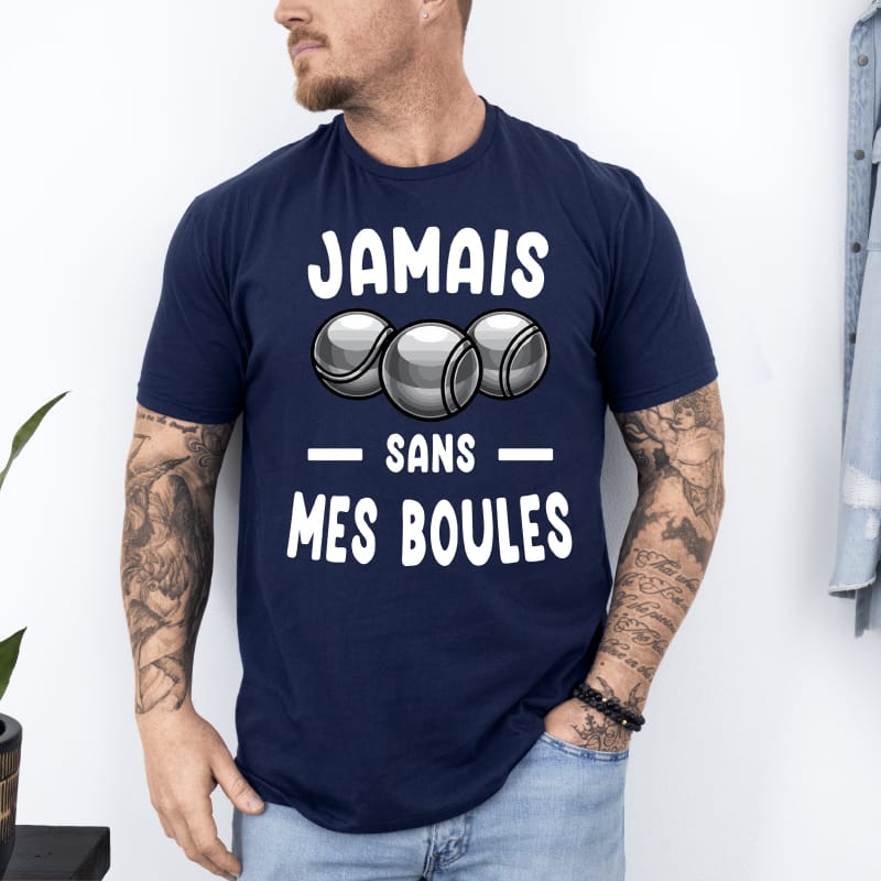 T shirt jamais sans mes boules pétanque bleu marine