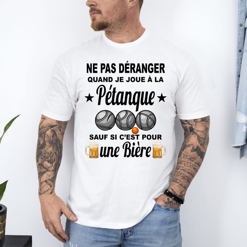 T shirt ne pas déranger quand je joue pétanque sauf bière blanc