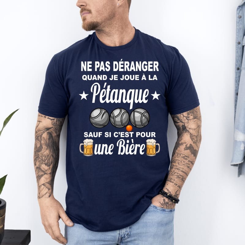 T shirt ne pas déranger quand je joue pétanque sauf bière bleu marine T shirt ne pas déranger quand je joue pétanque sauf bière bleu marine