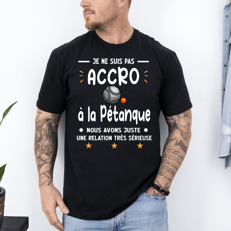 T shirt pas accro pétanque juste relation sérieuse noir T shirt pas accro pétanque juste relation sérieuse noir