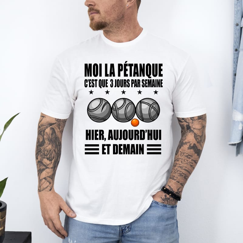 T shirt pétanque 3 fois par semaine hier aujourd'hui demain blanc