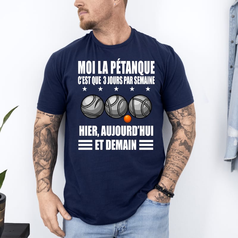 T shirt pétanque 3 fois par semaine hier aujourd'hui demain bleu marine