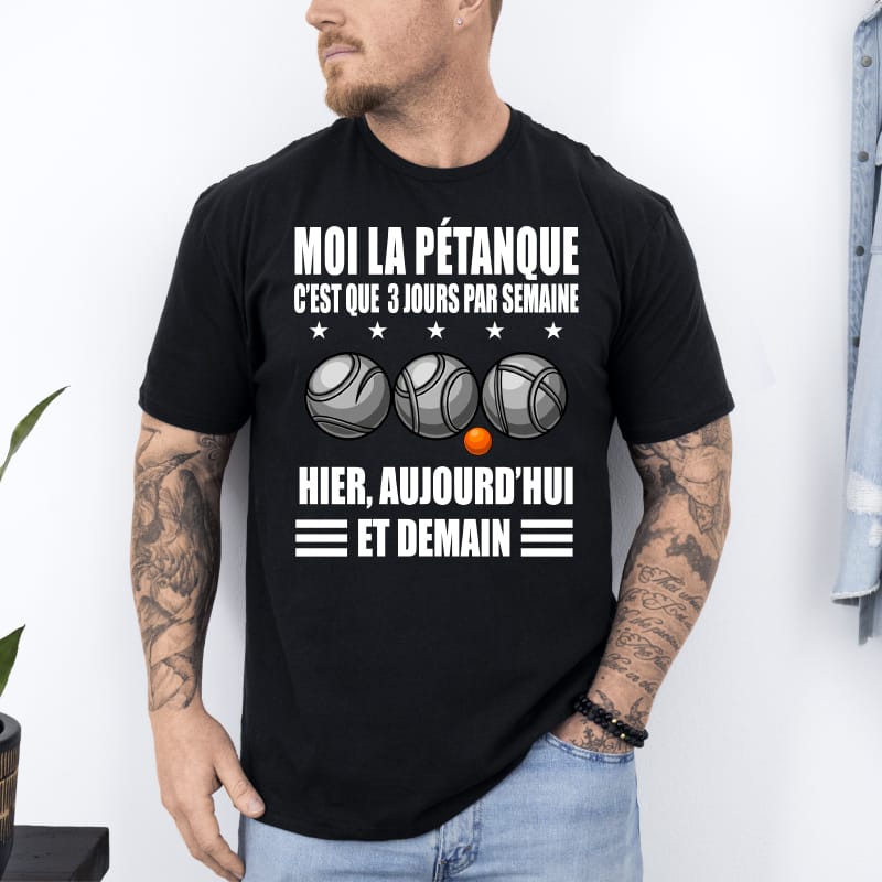 T shirt pétanque 3 fois par semaine hier aujourd’hui demain noir T shirt pétanque 3 fois par semaine hier aujourd'hui demain noir