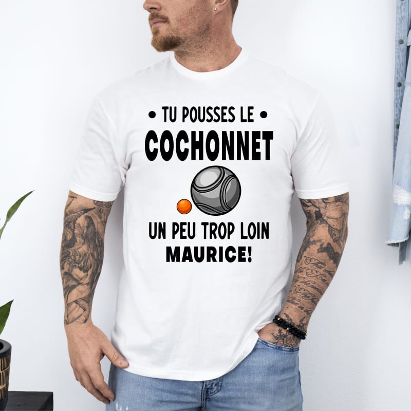 T shirt tu pousses cochonnet trop loin pétanque blanc